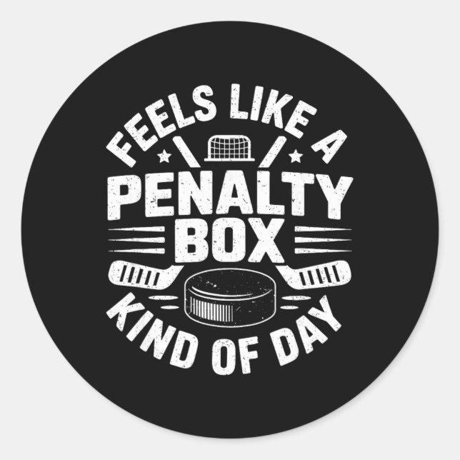 Feels Like A Penalty Box Kind Of Day Funny Hockey  Classic Round Sticker (Front)