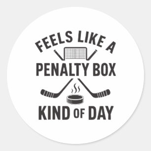 Feels Like A Penalty Box Kind Of Day Funny Hockey  Classic Round Sticker