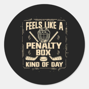 Feels Like A Penalty Box Kind Of Day Funny Hockey Classic Round Sticker