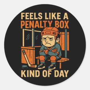 Feels Like A Penalty Box Kind Of Day Funny Hockey Classic Round Sticker