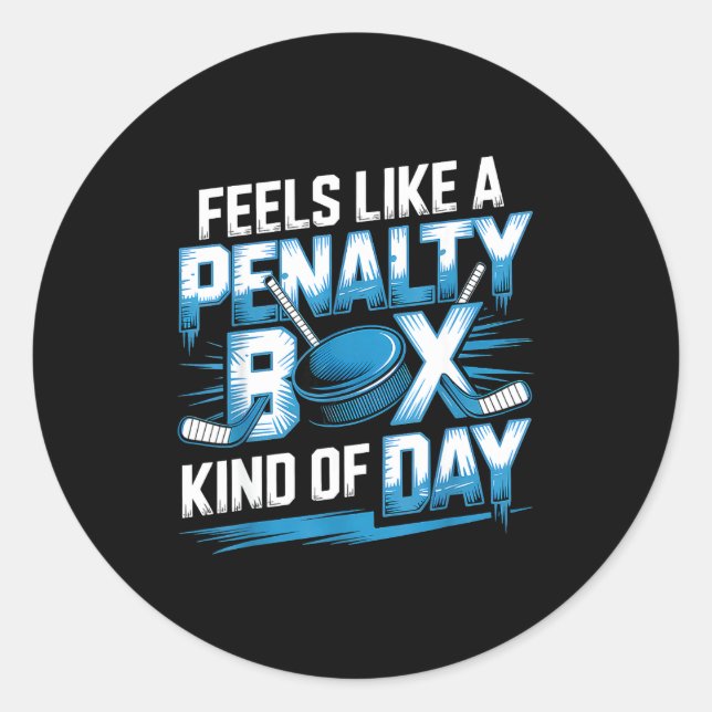 Feels Like A Penalty Box Kind Of Day Funny Hockey  Classic Round Sticker (Front)