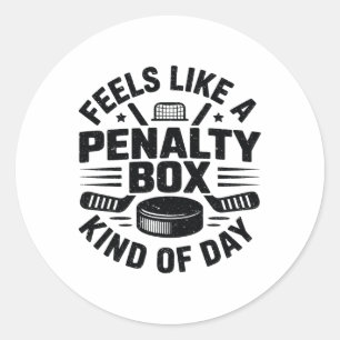 Feels Like A Penalty Box Kind Of Day Funny Hockey  Classic Round Sticker