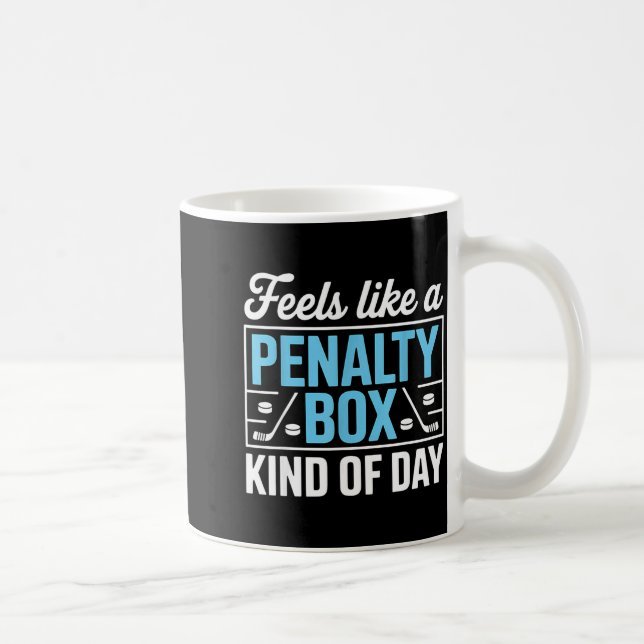 Feels Like A Penalty Box Kind Of Day Funny Hockey  Coffee Mug (Right)