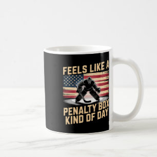 Feels Like A Penalty Box Kind Of Day Funny Hockey Coffee Mug
