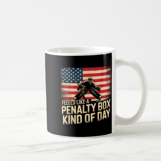 Feels Like A Penalty Box Kind Of Day Funny Hockey  Coffee Mug (Right)