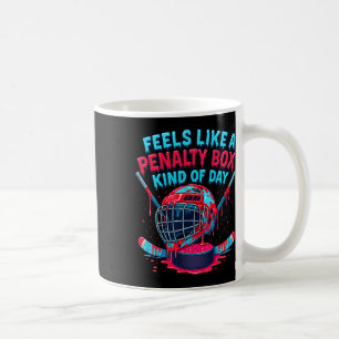 Feels Like A Penalty Box Kind Of Day Funny Hockey Coffee Mug