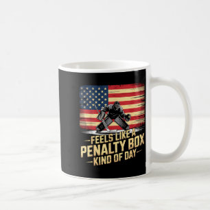 Feels Like A Penalty Box Kind Of Day Funny Hockey  Coffee Mug
