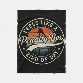 Feels Like A Penalty Box Kind Of Day Funny Hockey  Fleece Blanket
