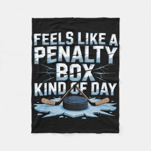 Feels Like A Penalty Box Kind Of Day Funny Hockey Fleece Blanket