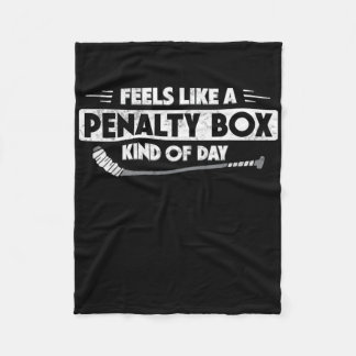 Feels Like A Penalty Box Kind Of Day Funny Hockey  Fleece Blanket