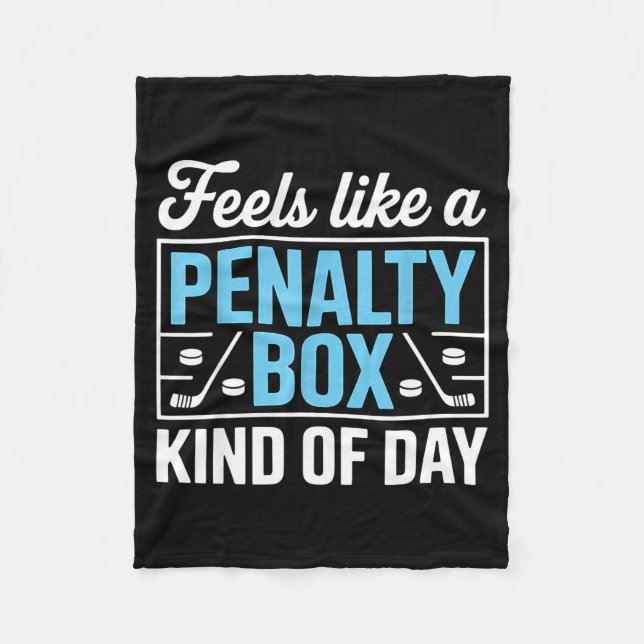 Feels Like A Penalty Box Kind Of Day Funny Hockey  Fleece Blanket (Front)