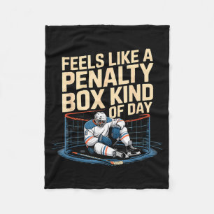 Feels Like A Penalty Box Kind Of Day Funny Hockey  Fleece Blanket