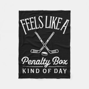 Feels Like A Penalty Box Kind Of Day Funny Hockey Fleece Blanket
