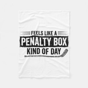 Feels Like A Penalty Box Kind Of Day Funny Hockey Fleece Blanket