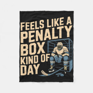 Feels Like A Penalty Box Kind Of Day Funny Hockey Fleece Blanket