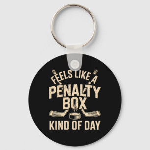 Feels Like A Penalty Box Kind Of Day Funny Hockey Key Ring