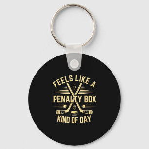 Feels Like A Penalty Box Kind Of Day Funny Hockey  Key Ring