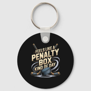 Feels Like A Penalty Box Kind Of Day Funny Hockey  Key Ring