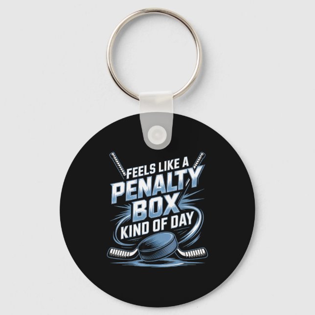 Feels Like A Penalty Box Kind Of Day Funny Hockey  Key Ring (Front)