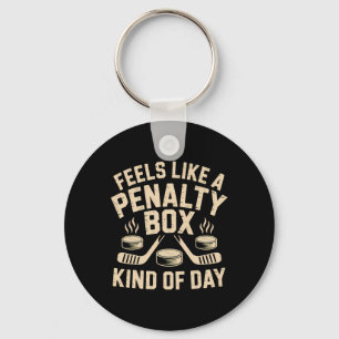 Feels Like A Penalty Box Kind Of Day Funny Hockey Key Ring