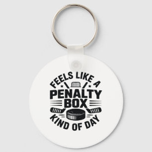 Feels Like A Penalty Box Kind Of Day Funny Hockey Key Ring