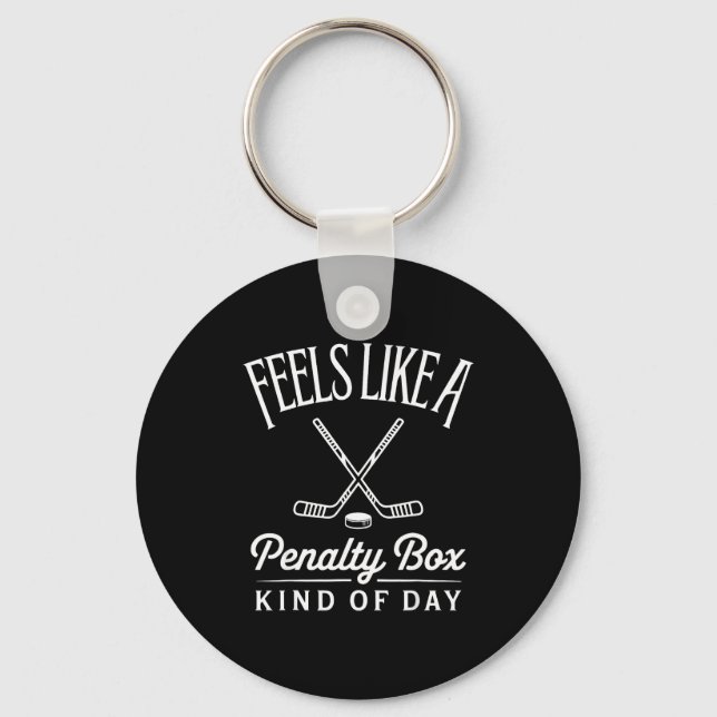 Feels Like A Penalty Box Kind Of Day Funny Hockey  Key Ring (Front)