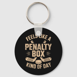 Feels Like A Penalty Box Kind Of Day Funny Hockey  Key Ring