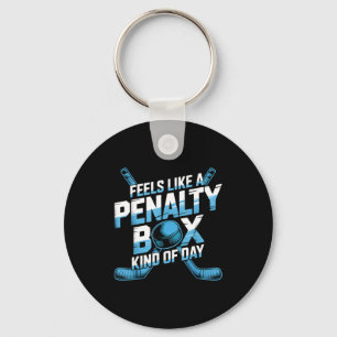 Feels Like A Penalty Box Kind Of Day Funny Hockey  Key Ring