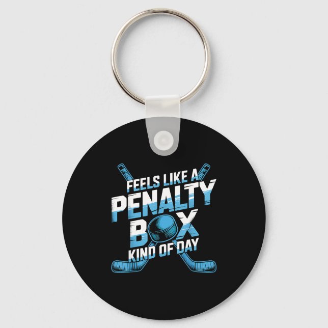 Feels Like A Penalty Box Kind Of Day Funny Hockey  Key Ring (Front)