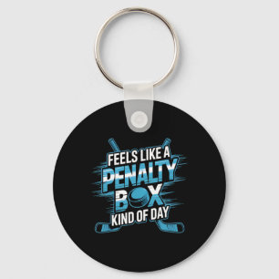 Feels Like A Penalty Box Kind Of Day Funny Hockey Key Ring