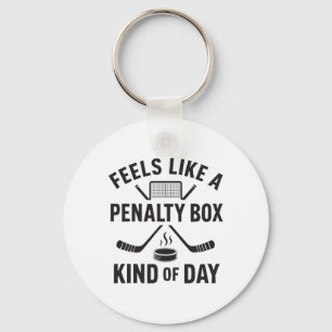Feels Like A Penalty Box Kind Of Day Funny Hockey Key Ring