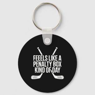 Feels Like A Penalty Box Kind Of Day Funny Hockey Key Ring