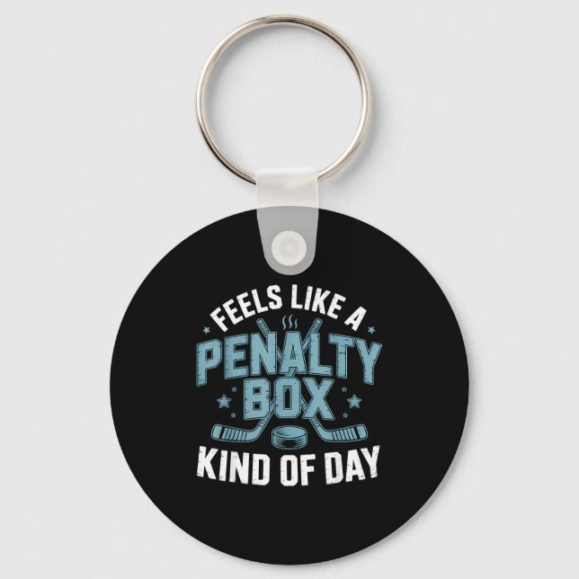 Feels Like A Penalty Box Kind Of Day Funny Hockey  Key Ring (Front)