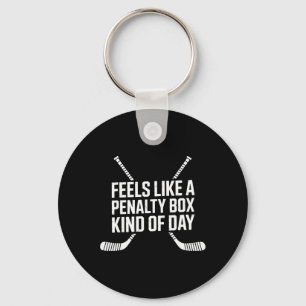 Feels Like A Penalty Box Kind Of Day Funny Hockey Key Ring