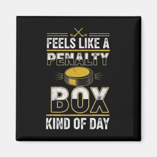 Feels Like A Penalty Box Kind Of Day Funny Hockey Magnet
