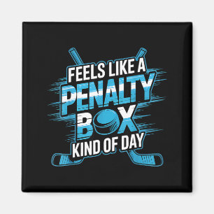 Feels Like A Penalty Box Kind Of Day Funny Hockey  Magnet