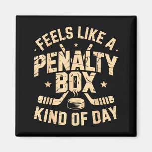 Feels Like A Penalty Box Kind Of Day Funny Hockey  Magnet