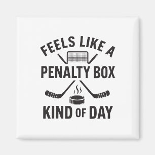 Feels Like A Penalty Box Kind Of Day Funny Hockey  Magnet