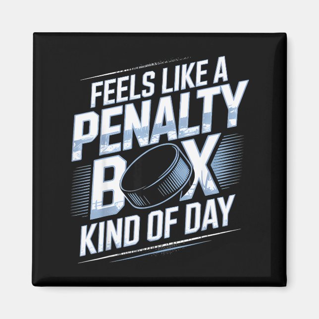 Feels Like A Penalty Box Kind Of Day Funny Hockey  Magnet (Front)