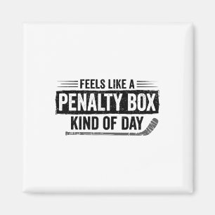 Feels Like A Penalty Box Kind Of Day Funny Hockey Magnet