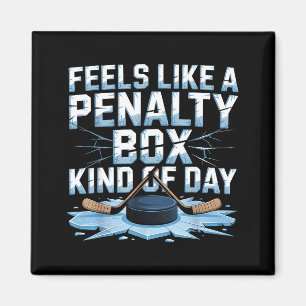 Feels Like A Penalty Box Kind Of Day Funny Hockey  Magnet