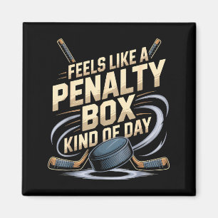 Feels Like A Penalty Box Kind Of Day Funny Hockey  Magnet