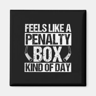 Feels Like A Penalty Box Kind Of Day Funny Hockey Magnet