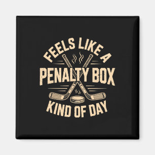 Feels Like A Penalty Box Kind Of Day Funny Hockey  Magnet