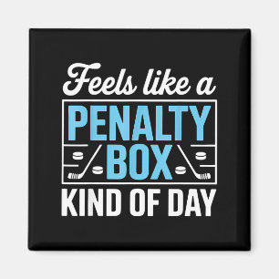 Feels Like A Penalty Box Kind Of Day Funny Hockey  Magnet