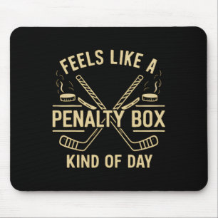 Feels Like A Penalty Box Kind Of Day Funny Hockey  Mouse Mat