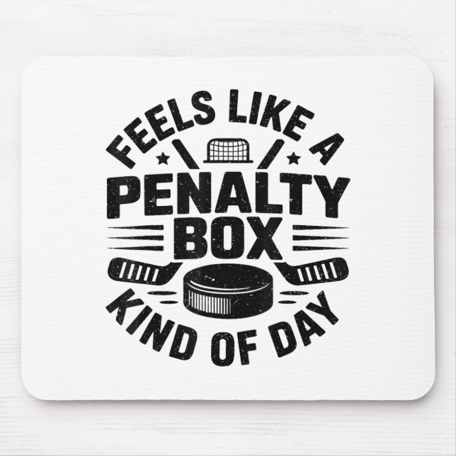 Feels Like A Penalty Box Kind Of Day Funny Hockey  Mouse Mat (Front)