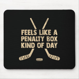 Feels Like A Penalty Box Kind Of Day Funny Hockey Mouse Mat