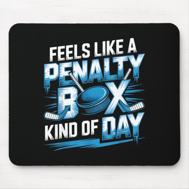 Feels Like A Penalty Box Kind Of Day Funny Hockey  Mouse Mat (Front)