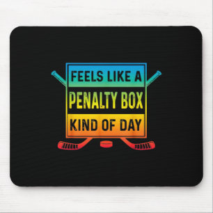 Feels Like A Penalty Box Kind Of Day Funny Hockey Mouse Mat